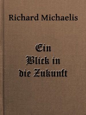 [Gutenberg 44598] • Ein Blick in die Zukunft / Eine Antwort auf: Ein Rückblick von Edward Bellamy